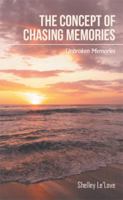 The Concept of Chasing Memories: Unbroken Memories 151446859X Book Cover