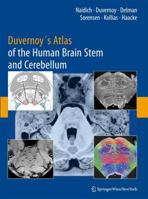 Duvernoy's Atlas of the Human Brain Stem and Cerebellum: High-Field MRI, Surface Anatomy, Internal Structure, Vascularization and 3 D Sectional Anatomy 321173970X Book Cover
