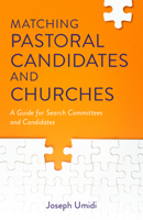 Matching Pastoral Candidates and Churches: A Guide for Search Committees and Candidates 0825446805 Book Cover