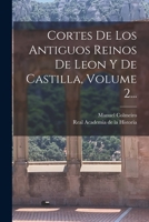 Cortes De Los Antiguos Reinos De Leon Y De Castilla, Volume 2... 1018210288 Book Cover