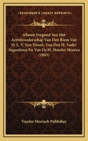 Aflaten Vergund Aen Het Aertsbroederschap Van Den Riem Van O. L. V. Van Troost, Van Den H. Vader Augustinus En Van De H. Moeder Monica (1843) 1160715114 Book Cover