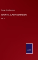 Sans Merci, or, Kestrels and Falcons: Vol. II 3752555424 Book Cover