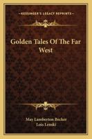 Golden Tales Of The Far West 116319381X Book Cover