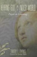 Hearing God in a Noisy World: Prayer As Listening 1573121754 Book Cover