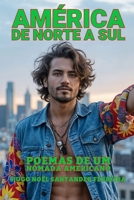 Ame´rica de Norte a Sul: Poemas de um nómada americano (Portuguese Edition) B0FFTCKK5B Book Cover