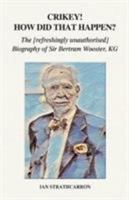 Crikey! How Did that Happen?: The [refreshingly unauthorised] Biography of Sir Bertram Wooster, KG 178926295X Book Cover