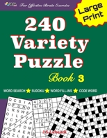 240 Variety Puzzle Book 3; Word Search, Sudoku, Code Word and Word Fill-ins for Effective Brain Exercise B08B7T1QZB Book Cover