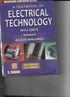 A Textbook of Electrical Technology in S.I Units, Vol. 2: AC and DC Machines 8121924375 Book Cover