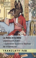 La Belle et la Bête / Lepotica in Zver: Tranzlaty Français Slovenscina (Slovene Edition) 1805720619 Book Cover