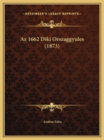 Az 1662 Diki Orszaggyules (1873) 1161020160 Book Cover