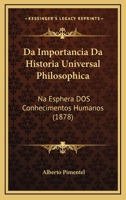 Da importancia da Historia Universal Philosophica na esphera dos conhecimentos humanos 1512364851 Book Cover