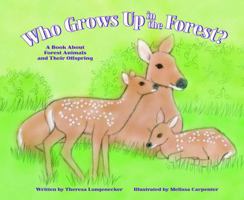 Who Grows Up in the Forest?: A Book About Forest Animals and Their Offspring (Who Grows Up Here?) 1404800255 Book Cover