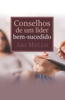 Conselhos de um líder bem-sucedido: Seguir bons conselhos é o segredo do sucesso 6500094808 Book Cover
