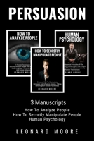 Persuasion: 3 Manuscripts - How To Analyze People, How To Secretly Manipulate People, Human Psychology 1984180754 Book Cover