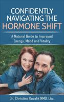 Confidently Navigating the Hormone Shift: A Natural Guide to Improved Energy, Mood and Vitality 196576133X Book Cover