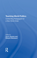 Teaching World Politics: Contending Pedagogies for a New World Order 0367289520 Book Cover