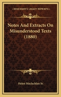 Notes and Extracts on Misunderstood Texts [of the Bible]. 1164891448 Book Cover