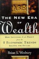 The New Era of Wealth: How Investors Can Profit from the 5 Economic Trends Shaping the Future 0071351809 Book Cover