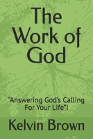 The Work of God: “Answering God’s Calling For Your Life”! B0F4WWM2PD Book Cover