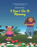 I Can't Do It Mommy B099TQ6JLP Book Cover