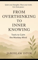 From Overthinking to Inner Knowing: Tools to Calm the Monkey Mind B0FX6NKK9K Book Cover