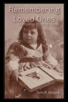 Remembering Loved Ones: Memorial Photographs B0C51XG7W9 Book Cover