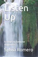 Listen Up: 6 steps to Genuine Happiness 1792916981 Book Cover