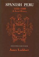 Spanish Peru, 1532-1560: A Social History 0299046648 Book Cover