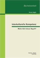 Interkulturelle Kompetenz: Wohin f�hrt dieser Begriff? 3863414098 Book Cover