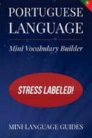 Portuguese Language Mini Vocabulary Builder: Stress Labeled! 154471792X Book Cover