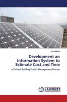 Development an Information System to Estimate Cost and Time: of School Building Project Management Process 3659552445 Book Cover