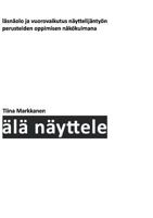 Älä näyttele: Läsnäolo ja vuorovaikutus näyttelijäntyön perusteiden oppimisen näkökulmana 9528003737 Book Cover