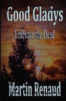 Good Gladys - Embrace the Dead 0987851691 Book Cover