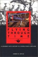 Flying Through Time: A Journey Into History in a World War II Biplane 1574887017 Book Cover