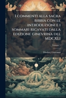 I commenti alla sacra bibbia con le introduzioni e i sommari ricavati dalla edizione ginevrina del MDCXLI (Italian Edition) 1024262227 Book Cover