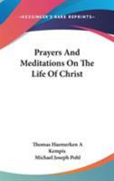 Prayers and Meditations on the Life of Christ 1785161024 Book Cover