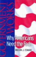 Government Works: Why Americans Need the Feds 0801437598 Book Cover