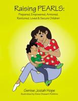 Raising PEARLS: Prepared, Empowered, Armored, Restored, Loved and   Secure Children 1400327075 Book Cover