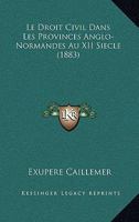 Le Droit Civil Dans Les Provinces Anglo-Normandes Au XII Siecle (1883) 1166702553 Book Cover