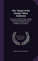 The Queen Of The Drama! Mary Anderson: Her Life On And Off The Stage 3337376789 Book Cover