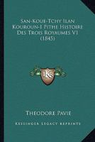 San-Kou�-Tchy Ilan Kouroun-I Pith�: Histoire Des Trois Royaumes, Roman Historique, Volume 1... 1167668804 Book Cover