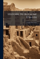 Histoire Du Royaume D'alger (French Edition) 1023804492 Book Cover