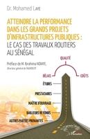 Atteindre la performance dans les grands projets d'infrastructures publiques: Le cas des travaux routiers au Sénégal (Harmattan Sénégal) (French Edition) 2343255717 Book Cover