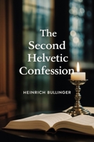The Second Helvetic Confession 1397667656 Book Cover
