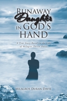 Runaway Daughter in God's Hand: A True Story Based on the Life of Milagros Duran Davis B0BXFVD1QB Book Cover