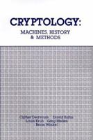 Cryptology: Machines, History, & Methods (Artech House Cryptology Series) 0890063990 Book Cover