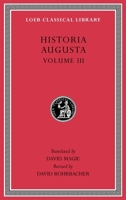 Historia Augusta, Volume III: The Two Valerians. the Two Gallieni. the Thirty Pretenders. the Deified Claudius. the Deified Aurelian. Tacitus. Probus. Firmus, Saturninus, Proculus and Bonosus. Carus,  0674997468 Book Cover