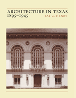 Architecture in Texas: 1895-1945 029272280X Book Cover