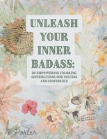"Unleash Your Inner Badass: 50 Coloring Empowering Affirmations for Success and Confidence" B0CHG3MK89 Book Cover