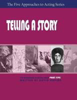Telling a Story : Part 5, Five Approaches to Acting Series 1601821859 Book Cover